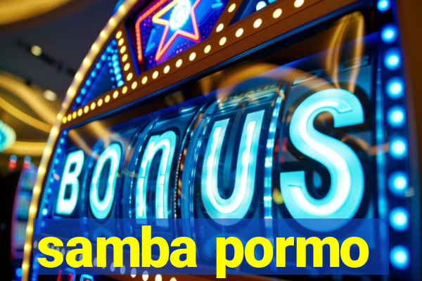 samba pormo